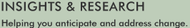 Insights & Research - Helping you anticipate & address change